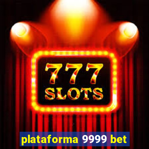 plataforma 9999 bet